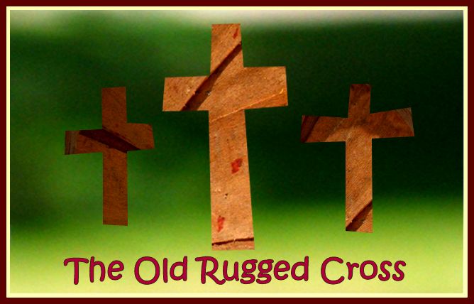 The Old Rugged Cross by Angie Ouellette-Tower for godsgrowinggarden.com photo Cross_zps3efa59e7.jpg