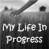 My Life in Progress