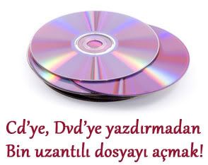 Bin Uzantılı Dosyayı CD’ye Yazmadan Açmak