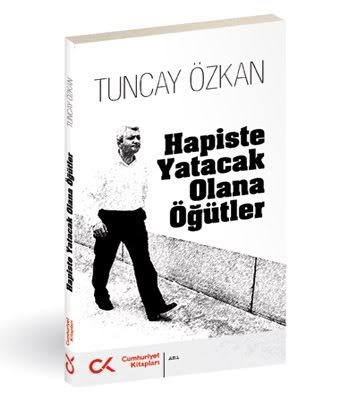 Tuncay Özkan’ın Yeni Kitabı “Hapiste Yatacak Olana Öğütler”